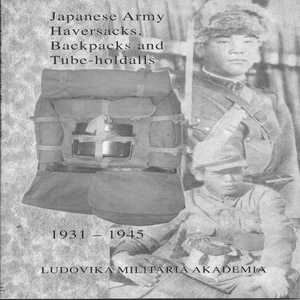 Japanese Army Haversacks, Backpacks and Tube-holdalls 1931-1945